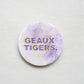 LSU "Geaux Tigers" Game Day Button
